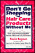 Don't Go Shopping for Hair Care Products Without Me: Over 2,000 Brand Name Products Reviewed Plus the Latest Hair Care Information