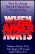 When Anger Hurts: How to Change Painful Feelings into Positive Action
