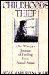 Childhood's Thief: One Woman's Journey of Healing from Sexual Abuse