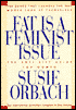 Fat Is a Feminist Issue: The Anti-Diet Guide to Permanent Weight Loss