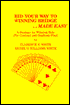 Bid Your Way to Winning Bridge-- Made Easy: A Strategy for Winning Bids (For Contract and Duplicate Play)