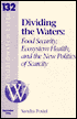 Dividing the Waters: Food, Security, Ecosystem, Health & the New Politics