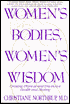 Women's Bodies, Women's Wisdom: Creating Physical and Emotional Health and Healing