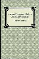 Ancient Pagan And Modern Christian Symbolism