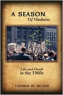 A Season of Madness: Life and Death in The 1960s