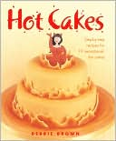 Hot Cakes: Step-by-Step Recipes for 19 Sensational Fun Cakes
