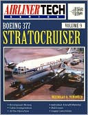 Boeing 377 Stratocruiser (AirlinerTech Series Volume 9)