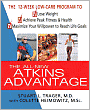 The All-New Atkins Advantage: The 12-Week Low-Carb Program to Lose Weight, Achieve Peak Fitness and Health, and Maximize Your Willpower to Reach Life Goals