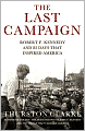 The Last Campaign: Robert F. Kennedy and 82 Days that Inspired America