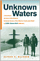 Unknown Waters: A First-Hand Account of the Historic Under-Ice Survey of the Siberian Continental Shelf by USS Queenfish (SSN-651)