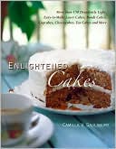 Enlightened Cakes: More Than 100 Decadently Light Layer Cakes, Bundt Cakes, Cupcakes, Cheesecakes, and More, All with Less Fat & Fewer Calories