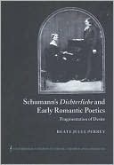 Schumann's Dichterliebe and Early Romantic Poetics: Fragmentation of Desire