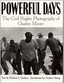 Powerful Days: The Civil Rights Photography of Charles Moore