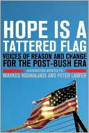 Hope Is a Tattered Flag: Voices of Reason and Change for the Post-Bush Era