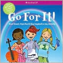 Go For It!: Start Smart, Have Fun, & Stay Inspired in Any Actitity