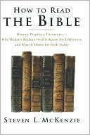 How to Read the Bible: History, Prophecy, Literature- Why Modern Readers Need to Know the Difference, and What It Means for Faith Today