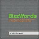BizzWords: From Ad Creep to Zero Drag, a Guide to Today's Emerging Vocabulary