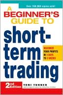 A Beginner's Guide to Short Term Trading: Maximize Your Profits in 3 Days to 3 Weeks