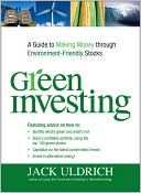 Green Investing: A Guide to Making Money through Environment-Friendly Stocks
