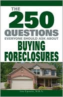 The 250 Questions Everyone Should Ask about Buying Foreclosures