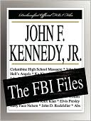 John F Kennedy, Jr: The FBI Fil...