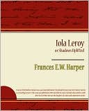 Iola Leroy Or Shadows Uplifted