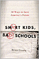Smart Kids, Bad Schools: 38 Ways to Save America's Future