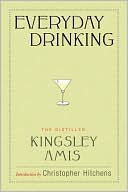 Everyday Drinking: The Distilled Kingsley Amis