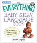 Everything Baby Sign Language Book: Get an early start communicating with your baby!