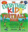 Everything Kids' Football Book: The all-time greats, legendary teams, today's superstars--and tips on playing like a pro
