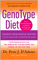 The GenoType Diet: Change Your Genetic Destiny to live the longest, fullest and healthiest life possible