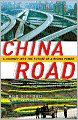 China Road: A Journey into the Future of a Rising Power