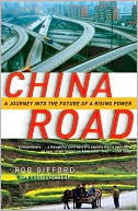 China Road: A Journey into the Future of a Rising Power