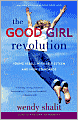 The Good Girl Revolution: Young Rebels with Self-Esteem and High Standards
