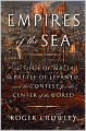 Empires of the Sea: The Siege of Malta, the Battle of Lepanto, and the Contest for the Center of the World
