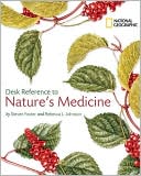 National Geographic Desk Reference to Nature's Medicine