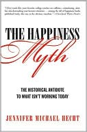 The Happiness Myth: The Historical Antidote to What Isn't Working Today