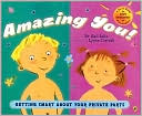 Amazing You!: Getting Smart about Your Private Parts