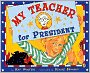 My Teacher for President
