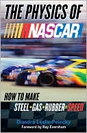 The Physics of NASCAR: How to Make Steel + Gas + Rubber = Speed