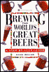 Brewing the World's Great Beers: A Step-By-Step Guide