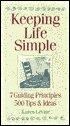 Keeping Life Simple: 7 Guiding Principles, 500 Tips and Ideas