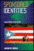 Sponsored Identities: Culture Politics in Puerto Rico