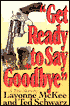 Get Ready to Say Goodbye: A Mother's Story of Senseless Violence, Tragedy, and Triumph
