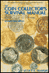 The Coin Collector's Survival Manual: An Indispensable Guide For Collectors and Investors