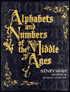 Alphabets and Numbers of the Middle Ages