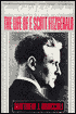 Some Sort of Epic Grandeur: The Life of F. Scott Fitzgerald