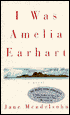 I Was Amelia Earhart: A Novel
