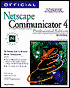 Official Netscape Communicator 4 Professional Edition Book: The Definitive Guide to Net-Based Business Communications