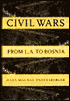 Civil Wars: From L. A. to Bosnia